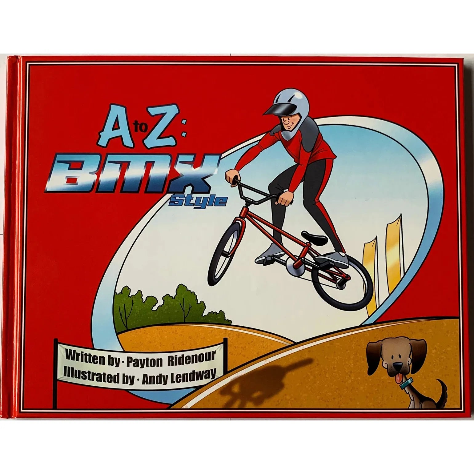 A TO Z: BMX STYLE Alphabet Book / Written by Olympian BMXer Payton Ridenour - Supercross BMX